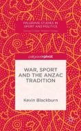 War, Sport and the Anzac Tradition di Kevin Blackburn edito da Palgrave Macmillan