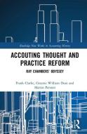 Accounting Thought and Practice Reform di Frank (University of Sydney Clarke, Graeme William Dean, Martin E (University of Western Ontario Persson edito da Taylor & Francis Ltd