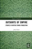 Outskirts Of Empire di John Fisher edito da Taylor & Francis Ltd
