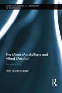 Minor Marshallians and Alfred Marshall di Peter (University of Sydney Groenewegen edito da Taylor & Francis Ltd