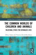 The Common Worlds of Children and Animals di Affrica (University of Canberra Taylor, Veronica (University of Victoria Pacini-Ketchabaw edito da Taylor & Francis Ltd