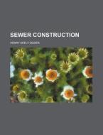 Sewer Construction di C. Ogden, Henry Neely Ogden edito da Rarebooksclub.com