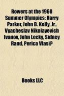 Rowers At The 1960 Summer Olympics: Harr di Books Llc edito da Books LLC, Wiki Series
