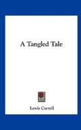 A Tangled Tale di Lewis Carroll edito da Kessinger Publishing