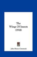 The Wings of Insects (1918) di John Henry Comstock edito da Kessinger Publishing