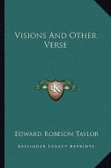 Visions and Other Verse di Edward Robeson Taylor edito da Kessinger Publishing