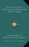 Tractatus de Sui Personalique Defensione Aeditus (1649) di Juan Francisco Montemayor De Cuenca edito da Kessinger Publishing