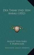 Der Tabak Und Sein Anbau (1852) di August Von Babo, F. Hoffacker, Ph. Schwab edito da Kessinger Publishing