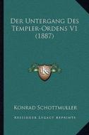 Der Untergang Des Templer-Ordens V1 (1887) di Konrad Schottmuller edito da Kessinger Publishing