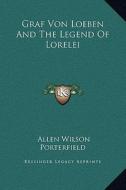 Graf Von Loeben and the Legend of Lorelei di Allen Wilson Porterfield edito da Kessinger Publishing