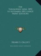 The Theosophist April 1892 to September 1892 di Henry Steel Olcott edito da Kessinger Publishing