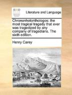 Chrononhotonthologos di Henry Carey edito da Gale Ecco, Print Editions