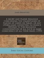 A Short And Plaine Dialogue Concerning T di James Balmford edito da Proquest, Eebo Editions