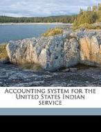 Accounting System For The United States Indian Service di Victor G. Croissant, James A. Councilor edito da Nabu Press