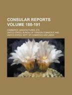 Consular Reports; Commerce, Manufactures, Etc Volume 188-191 di United States Bureau Commerce edito da Rarebooksclub.com