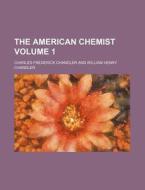 The American Chemist Volume 1 di Charles Frederick Chandler edito da Rarebooksclub.com