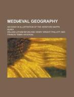 Mediaeval Geography; An Essay In Illustration Of The Hereford Mappa Mundi di United States Government, William Latham Bevan edito da Rarebooksclub.com