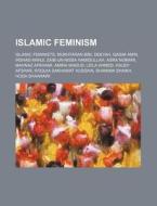 Islamic Feminism: Islamic Feminists, Muk di Source Wikipedia edito da Books LLC, Wiki Series