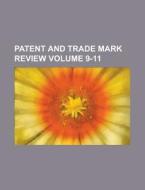 Patent and Trade Mark Review Volume 9-11 di Anonymous edito da Rarebooksclub.com