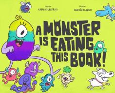 A Monster Is Eating This Book di Karen Kilpatrick edito da HENRY HOLT