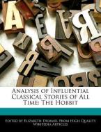 Analysis of Influential Classical Stories of All Time: The Hobbit di Elizabeth Dummel edito da WEBSTER S DIGITAL SERV S