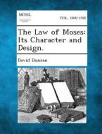 The Law of Moses: Its Character and Design. di David Duncan edito da Gale, Making of Modern Law