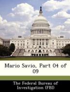 Mario Savio, Part 04 Of 09 edito da Bibliogov