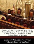 Impact Of The Payment Of Interest On Demand Deposits edito da Bibliogov