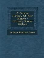 A Concise History of New Mexico - Primary Source Edition edito da Nabu Press