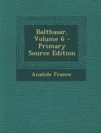 Balthasar, Volume 6 edito da Nabu Press