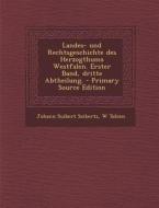 Landes- Und Rechtsgeschichte Des Herzogthums Westfalen. Erster Band, Dritte Abtheilung. di Johann Suibert Seibertz, W. Tobien edito da Nabu Press