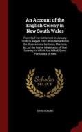 An Account Of The English Colony In New South Wales di David Collins edito da Andesite Press