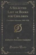 A Selected List Of Books For Children di Children's Literature Committee edito da Forgotten Books