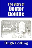 The Story of Doctor Dolittle di Hugh Lofting edito da Lulu.com