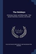The Holidays: Christmas, Easter, And Whi di FELIX OCTAVI DARLEY edito da Lightning Source Uk Ltd