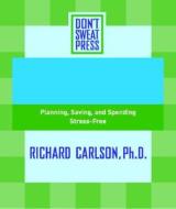 The Don't Sweat Guide to Your Finances: Planning, Saving, and Spending Stress-Free di Don't Sweat Press, Editors of Don X2019 T. Sweat Press edito da Hyperion Books