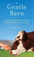Gentle Barn: A Place of Hope di Ellie Laks edito da Thorndike Press