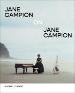 Jane Campion on Jane Campion di Michel Ciment edito da ABRAMS