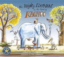 The Mighty Elephant in the Land of Kachoo [With Sticker(s)] di Tina Scotford edito da JACANA MEDIA