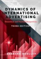 Dynamics of International Advertising di Barbara Mueller edito da Lang, Peter