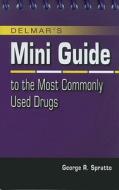 Mini Guide To The Most Commonly Used Drugs di George Spratto edito da Cengage Learning, Inc
