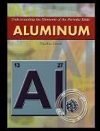 Aluminum di Heather Hasan edito da Rosen Publishing Group