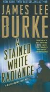 A Stained White Radiance di James Lee Burke edito da Pocket Books