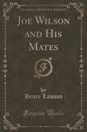 Joe Wilson And His Mates (classic Reprint) di Henry Lawson edito da Forgotten Books