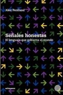 Senales Honestas: El Lenguaje Que Gobierna El Mundo di Alex Pentland edito da Createspace