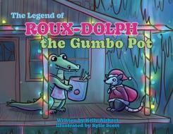 The Legend of Roux-Dolph the Gumbo Pot di Kelly Airhart edito da PELICAN PUB CO