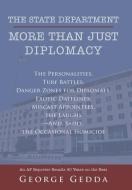 The State Department- More Than Just Diplomacy di George Gedda edito da AuthorHouse