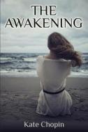 The Awakening: (Starbooks Classics Editions) di Kate Chopin edito da Createspace