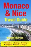 Monaco & Nice Travel Guide - Attractions, Eating, Drinking, Shopping & Places to Stay di Brendan Kavanagh edito da Createspace