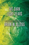 Dark Light Years di Brian W Aldiss edito da Open Road Media Science & Fantasy